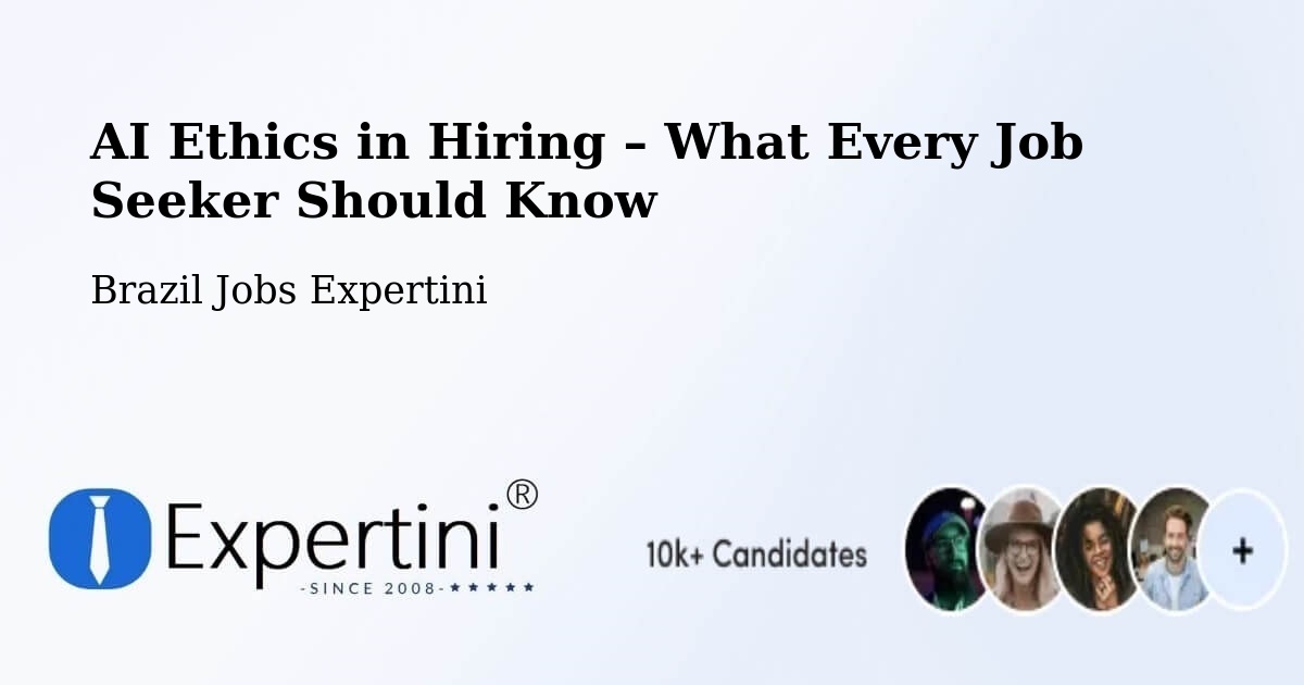 AI Ethics in Recruitment & Hiring – Sete Quedas - Sete Quedas, Brazil Jobs Expertini