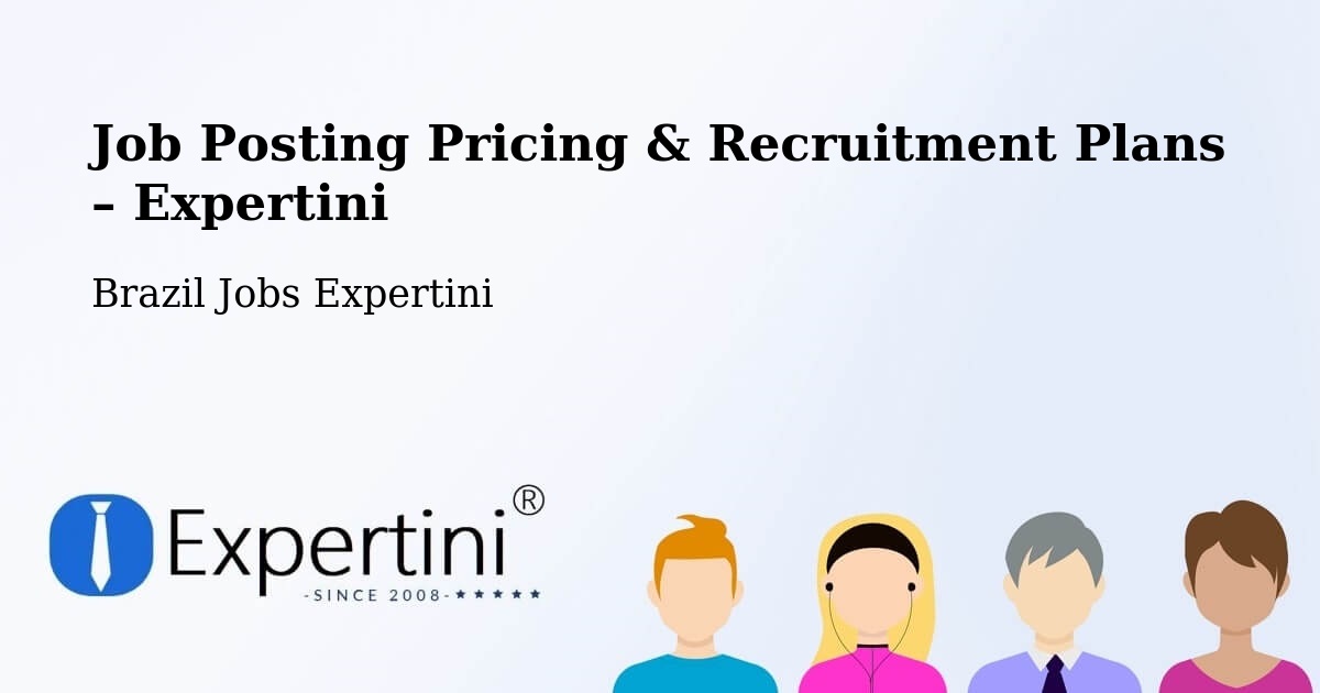 Job Posting Pricing & Recruitment Plans – Sete Quedas - Sete Quedas, Brazil Jobs Expertini